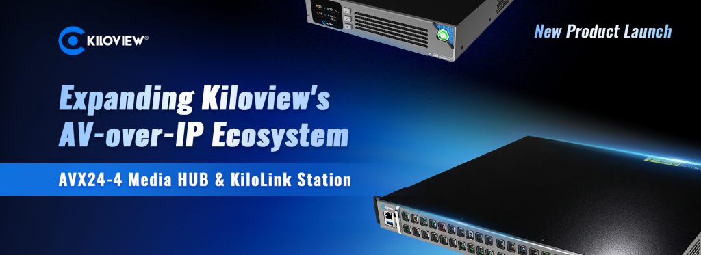 Kiloview expands its AV-over-IP ecosystem with AVX24-4 Media HUB and KiloLink Station